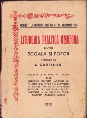 Liturghia psaltică omofonă pentru școală și popor întocmită de I Croitoru, 1942, aprobată de Sfântul Sinod, Premiul I la Concursul instituit de Sf Patriarhie, 1940, București