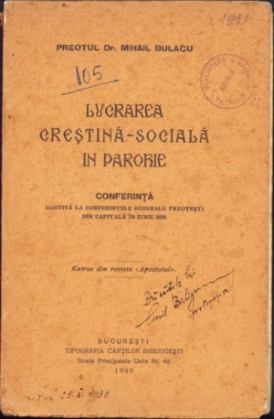 Lucrarea creștină-socială în parohie de preot dr Mihail Burlacu, conferință rostită la Conferințele generale preoțești din Capitală în iunie 1930, 1930, Tipografia Cărților Bisericești, București