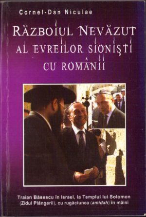 Războiul nevăzut al evreilor sioniști cu românii de Cornel Dan Niculae, 2011
