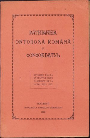 Patriarhia Ortodoxă Română și Concordatul, hotărâre luată de Sfântul Sinod în ședința de la 24 mai, anul 1929, 1929, Tipografia Cărților Bisericești, București