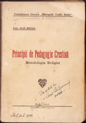 Principii de pedagogie creștină Metodologia Religiei de Ioan Miclea, Blaj, 1942, Tipografia Seminarului