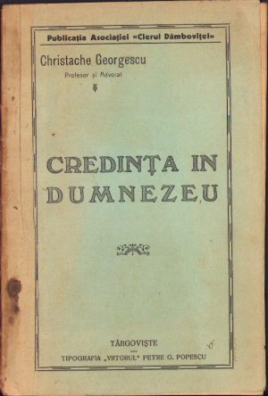 Credința în Dumnezeu de Christache Georgescu, 1925, Târgoviște, Tipografia Viitorul Petre G Popescu