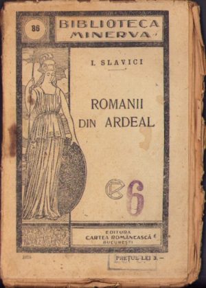 Românii din Ardeal de Ioan Slavici, Biblioteca Minerva, fără an, perioada interbelică