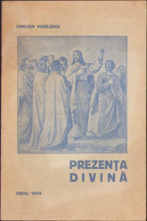 Prezența divină de preot Emilian Vasilescu, 1945, Sibiu