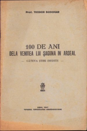 100 de ani dela venirea lui Șaguna în Ardeal - câteva știri inedite de Teodor Bodogae, 1947, Sibiu