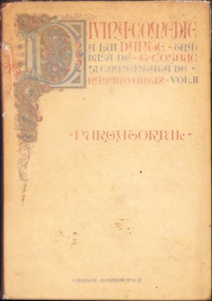 Dante, Divina Comedie, Purgatoriul - traducere de George Coșbuc, ediție îngrijită și comentată de Ramiro Ortiz, 1927, Cartea Românească, București