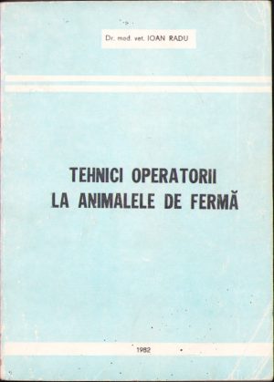 Tehnici operatorii la animalele de fermă de Ioan Radu, 1982