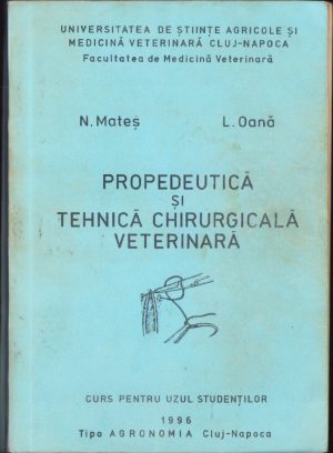 Propedeutică și tehnică chirurgicală veterinară de N Mateș și L Oană, 1996