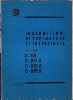 Instrucțiuni de exploatare și întreținere motoare D110, D107A, D108A, D109B, 1974, UTB Brașov