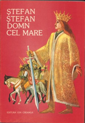 Ștefan Ștefan Domn cel mare, legende repovestite de Constantin Bostan, ilustrații Romeo Voinescu, 1985