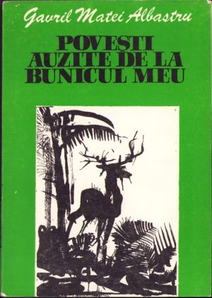 Povești auzite de la bunicul meu de Gavril Matei Albastru, ilustrații Benone Șuvăilă, 1983