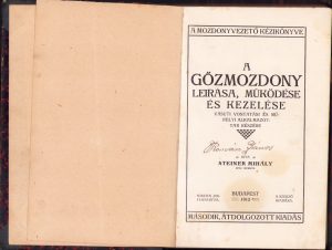 A gőzmozdony leirása, működése és kezelése vasuti vontatási és műhely alkalmazottak részére, irta Steiner Mihály, második, átdolgozott kiadás, 1912, Budapest