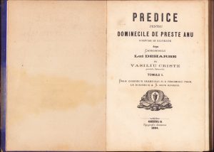Predice pentru dominecile de preste anu compuse și elucrate după catechismulu lui Deharbe de Vasiliu Criste preotulu Zalnocului, tomulu I, dela Domenica vameșiului și a fariseului până la Domenica a X după Rosalie, Gherla, 1884, Tipografia diecesană, greco-catolică