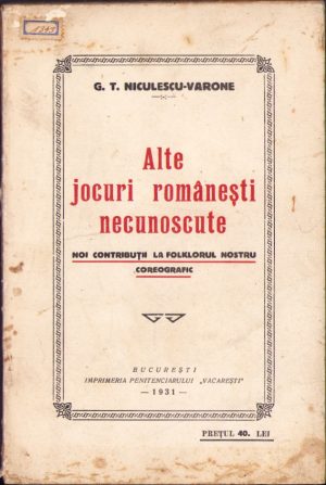Alte jocuri românești necunoscute, noi contribuții la folklorul nostru coreografic de G T Niculescu-Varone, 1931, București