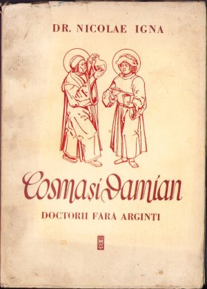 Cosma și Damian, doctorii fără arginți de dr Nicolae Igna, 1945, Sibiu, Editura H Welther