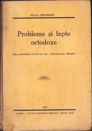 Probleme și fapte ortodoxe, din activitatea Frăției Ortodoxe Române din Arhiepiscopia Sibiului, 1938