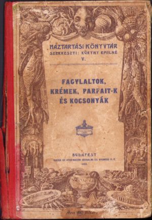 Fagylaltok, krémek, parfait-k és kocsonyák, Kürthy Emilné, 1903, Budapest