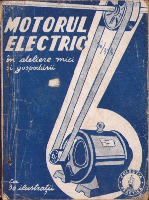 Motorul electric în ateliere mici și gospodării, cu 30 ilustrații, 1944