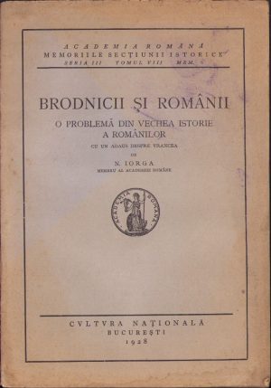 Brodnicii și românii, o problemă din vechea istorie a românilor, cu un adaus despre Vrancea de Nicolae Iorga, 1928