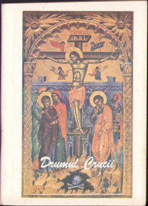 Drumul Crucii, tipărită cu binecuvântarea lui Andrei, Episcopul Alba Iuliei, 1994, Alba Iulia