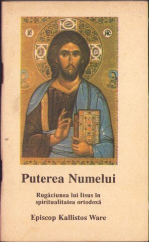 Puterea Numelui, Rugăciunea lui Iisus în spiritualitatea ortodoxă de episcop Kallistos Ware, 1992, București