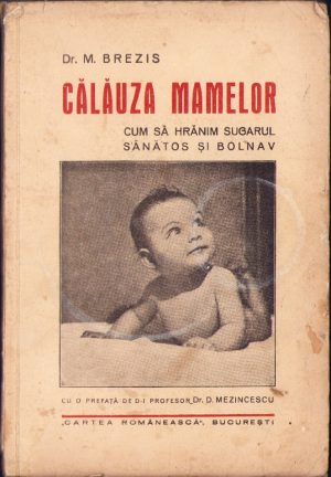 Călăuza mamelor, cum să hrănim sugarul sănătos și bolnav de dr M Brezis, 1935