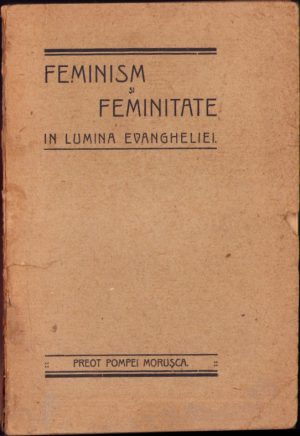 Femenism și femenitate în lumina Evangheliei de preot Pompei Morușca (ieromonah Policarp), cu dedicația autorului către Ștefan Meteș, 1925, cu ex-libris și semnătura olografă a istoricului Ștefan Meteș