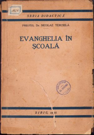 Evanghelia în școală, psihologia contemporană și învățământul religios, teză de doctorat la Facultatea de Teologie din București de preot dr Nicolae Terchilă, profesorul lui Arsenie Boca, 1935, Sibiu, cu ștampila de bibliotecă personală a preotului mărturisitor Gheorghe Noveanu