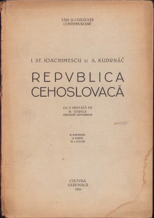 Republica Cehoslovacă de I St Ioachimescu și A Kudrnac, cu o prefață de Nicolae Iorga, 1924