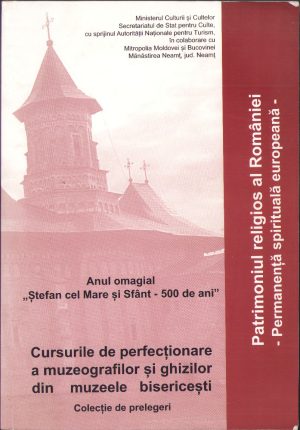 Patrimoniul religios al României, cursurile de perfecționare a muzeografilor și ghizilor din muzeele bisericești, colecție de prelegeri, 2004, Iași