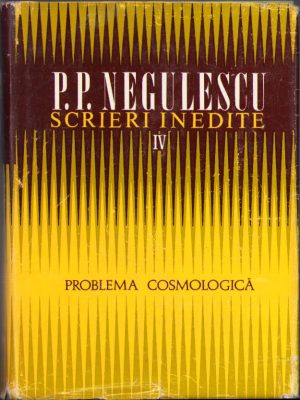 P P Negulescu, Scrieri inedite, IV, Problema cosmologică, 1977