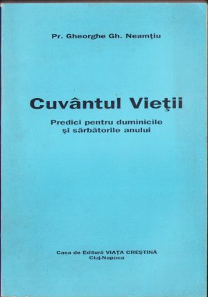 Cuvântul Vieții, predici pentru duminicile și sărbătorile anului de preot Gheorghe Gh Neamțiu, 1994