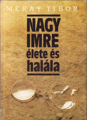Nagy Imre élete és halála irta Méray Tibor, 1989
