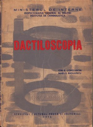 Dactiloscopia de Ion R Constantin și Marius Rădulescu, Inspectoratul General al Miliției, Institutul de Criminalistă, 1975
