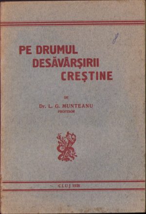 Pe drumul desăvârșirii creștine de L G Munteanu, 1938, Cluj