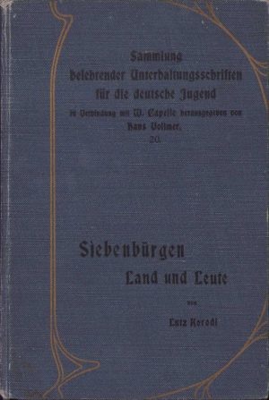 Siebenbürgen Land und Leute de Lutz Korodi, 1906, Editura Hermann Paetel, Berlin