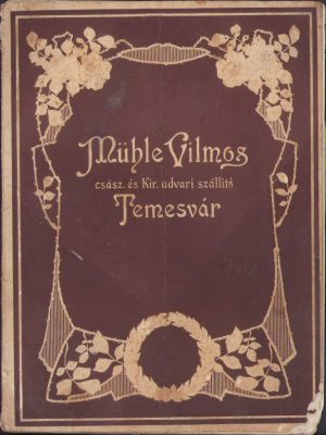 Catalog de prezentare al florăriei lui Mühle Vilmos din Timișoara, furnizor al Curții chezaro-crăiești