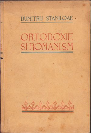Ortodoxie și românism de Dumitru Stăniloae, ediția I, 1939, Sibiu