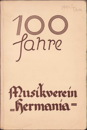 100 Jahre Musikverein Hermania, 1939, Sibiu, editura proprie a Societății Muzicale Hermania