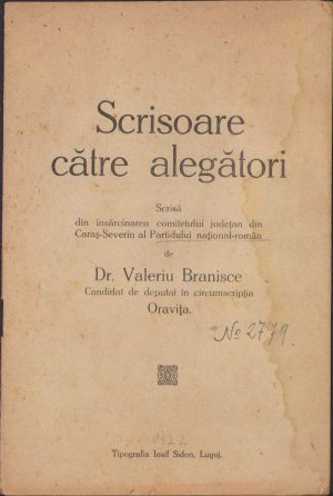 Scrisoare către alegători, scrisă din însărcinarea comitetului județan din Caraș-Severin al Partidului național-român de Dr Valeriu Branisce, 1922, Tipografia Iosif Sidon, Lugoj