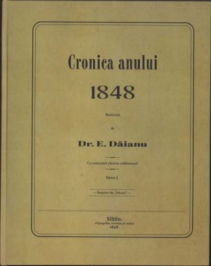 Cronica anului 1848 de E Dăianu, 1898, Sibiu, colegat de 3 numere, 5,6 și 7, acoperind lunile iulie, august și septembrie 1848