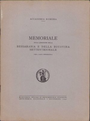 Memoriale sulla questione della Bessarabia e della Bucovina settentrionale (con 1 carta etnografica), Academia Română, 1940, Imprimeria Națională, București