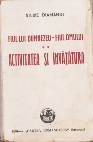 Fiul lui Dumnezeu - Fiul Omului, Activitatea și învățătura de Sterie Diamandi, 1943, volumul II