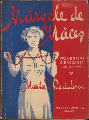 Mărgele de Măceș, povestiri din vacanță (versuri și proză) de Marta Rădulescu, fără an, Craiova