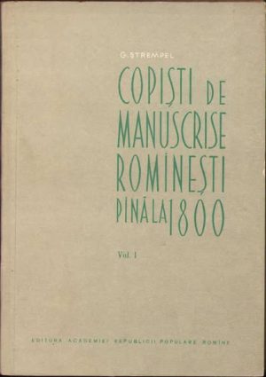 Copiști de manuscrise romînești pînă la 1800 de G Ștrempel, volumul I, 1959