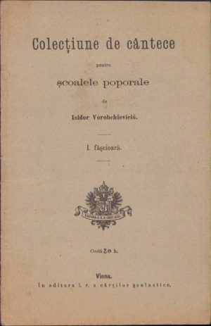 Colecțiune de cântece pentru școalele poporale de Isidor Vorobchievici, 1901, Viena