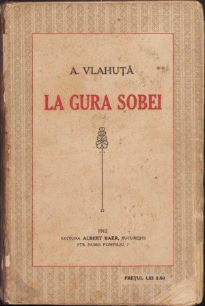 La gura sobei de Alexandru Vlahuță, 1912, ediția I, Editura Albert Baer, București