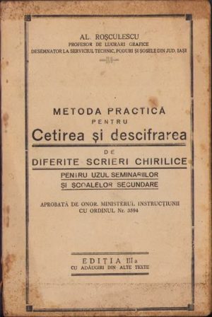 Metoda practică pentru cetirea și descifrarea de diferite scrieri chirilice pentru uzul seminariilor și școalelor secundare de Al Roșculescu, fără an, perioada interbelică