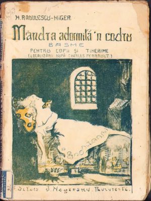 Mândra adormită-n codru, Basme pentru copii și tinerime de Nicolae Rădulescu-Niger, 1926, Editura I Negreanu, București