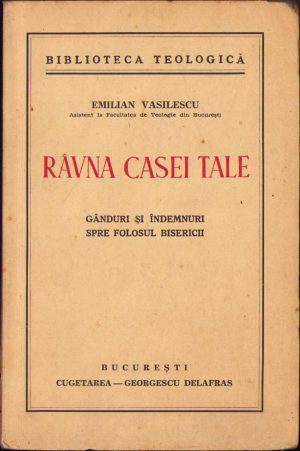 Râvna casei tale, Gânduri și îndemnuri spre folosul bisericii de Emilian Vasilescu, 1940 , cu dedicația autorului